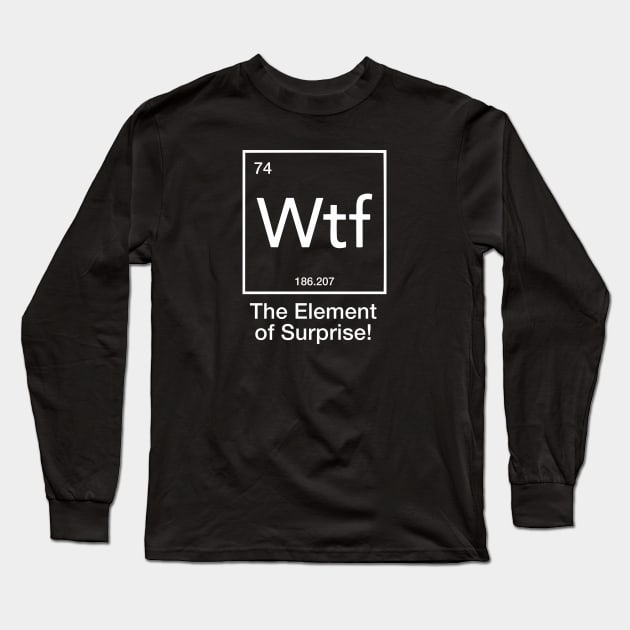 The Element of Surprise! Dark Long Sleeve T-Shirt by Peter the T-Shirt Dude